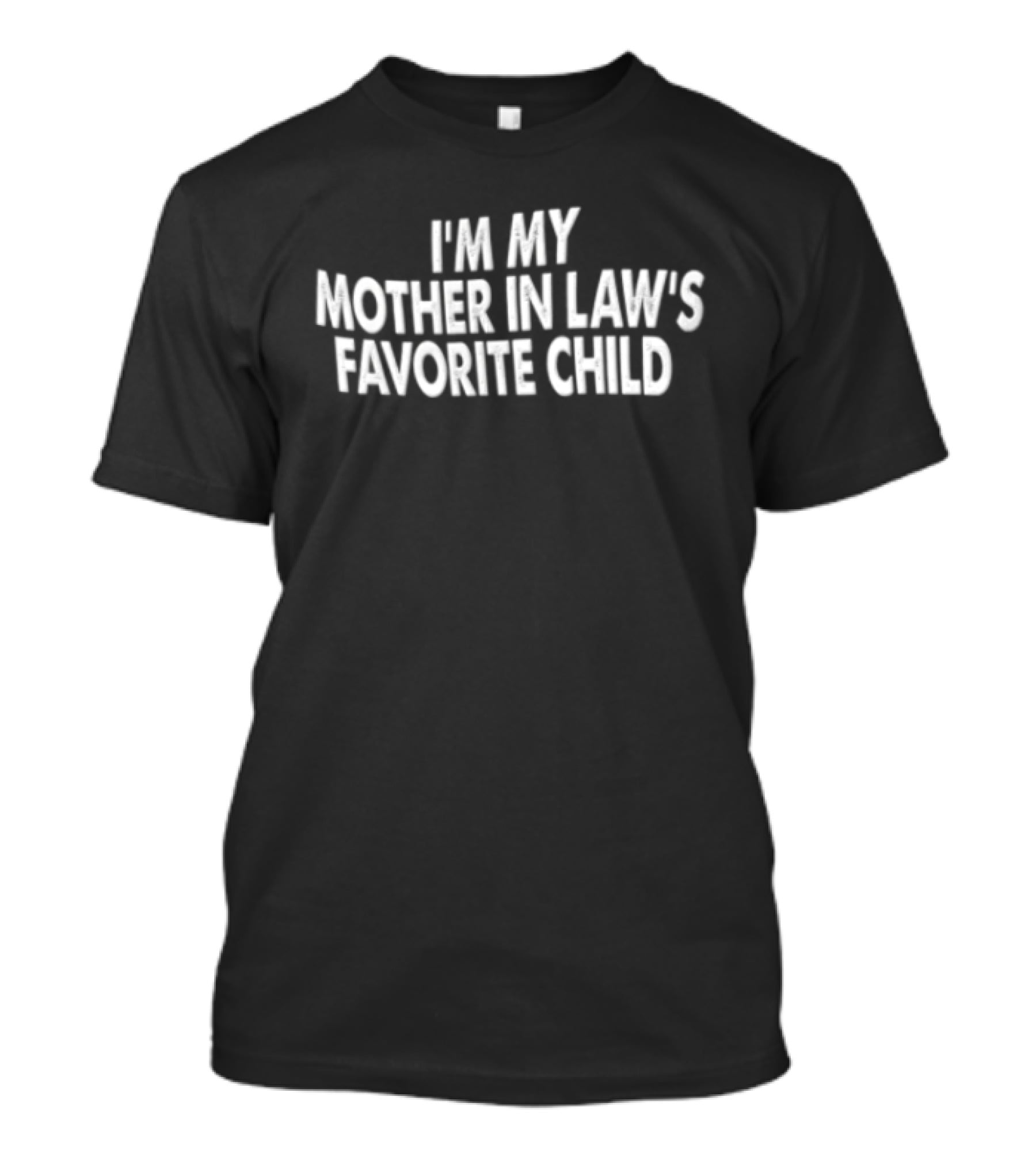 I'm My Mother In Law's Favorite Child Distressed White T-Shirt