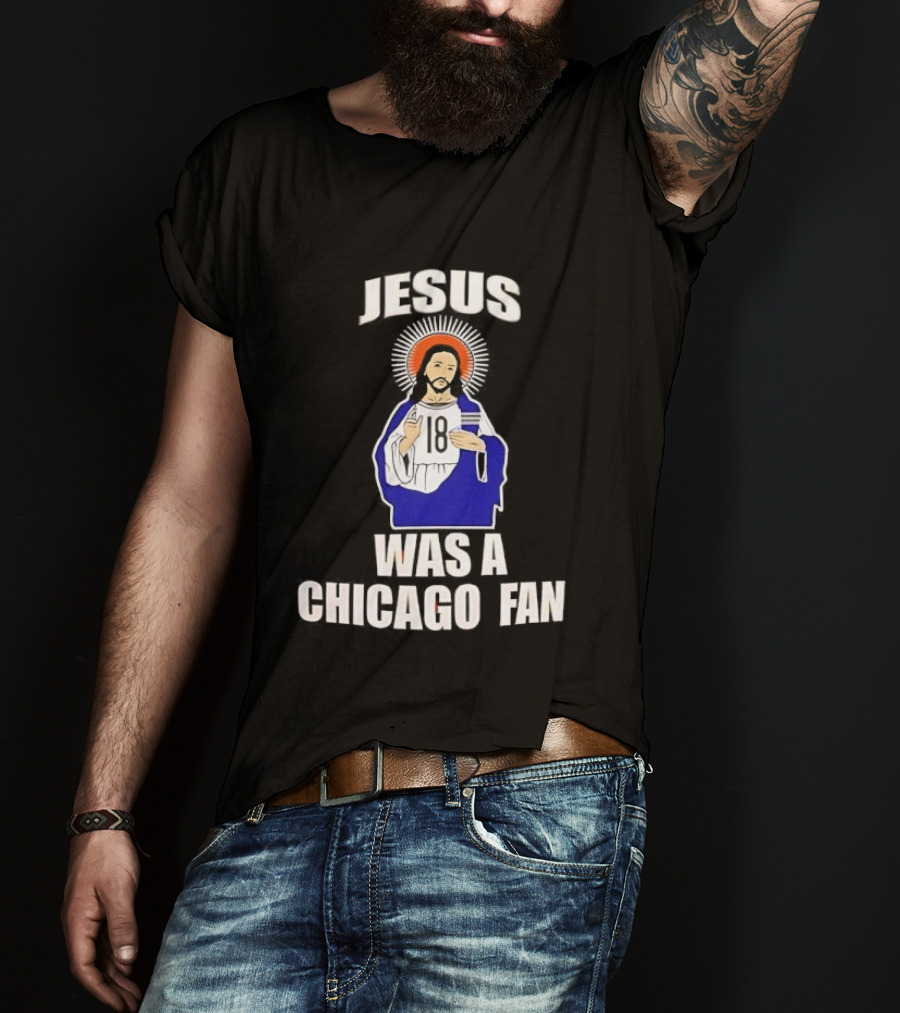 Jesus Was A Chicago Fan Religious T-Shirt
