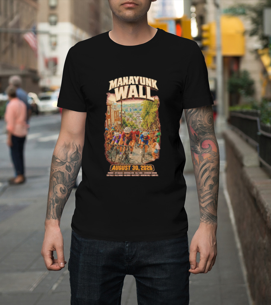 Manayunk Wall Cycling Race August 30 2026 Philadelphia Art Museum Boathouse Row Kelly Drive Strawberry Mansion East Falls Bala Cynwyd Manayunk Hill T-Shirt