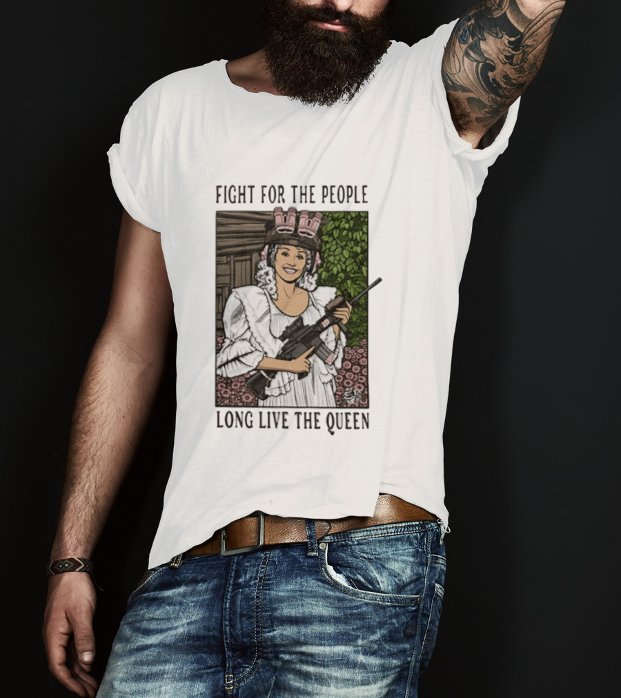 Fight For The People Long Live The Queen Dolly Parton T-Shirt