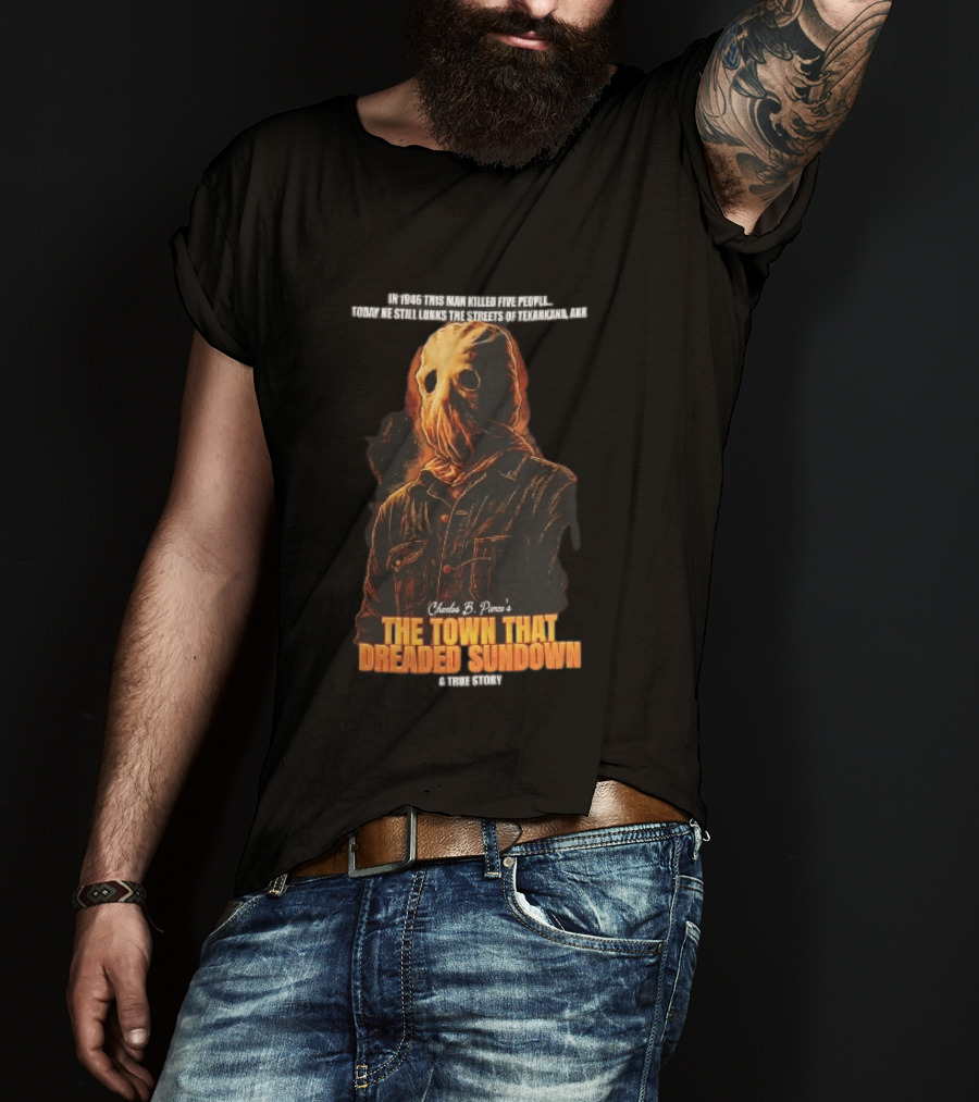 Charles B Pierce Town That Dreaded Sundown Horror True Story Hooded Killer 1946 Texarkana T-Shirt