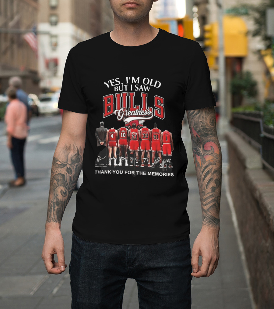 Yes I'm Old But I Saw Bulls Greatness Thank You For The Memories T-Shirt