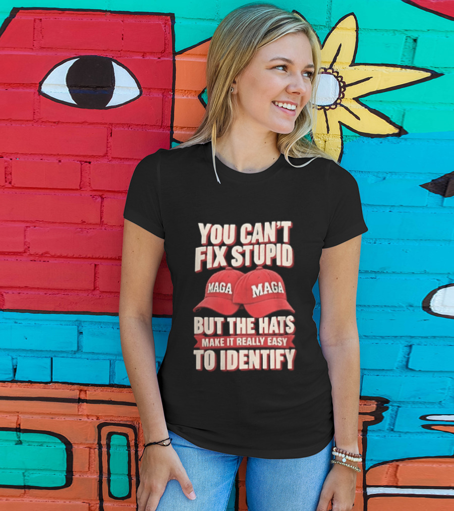 You Cant Fix Stupid But The Hats Make It Really Easy To Identify MAGA Red Baseball Caps T-Shirt