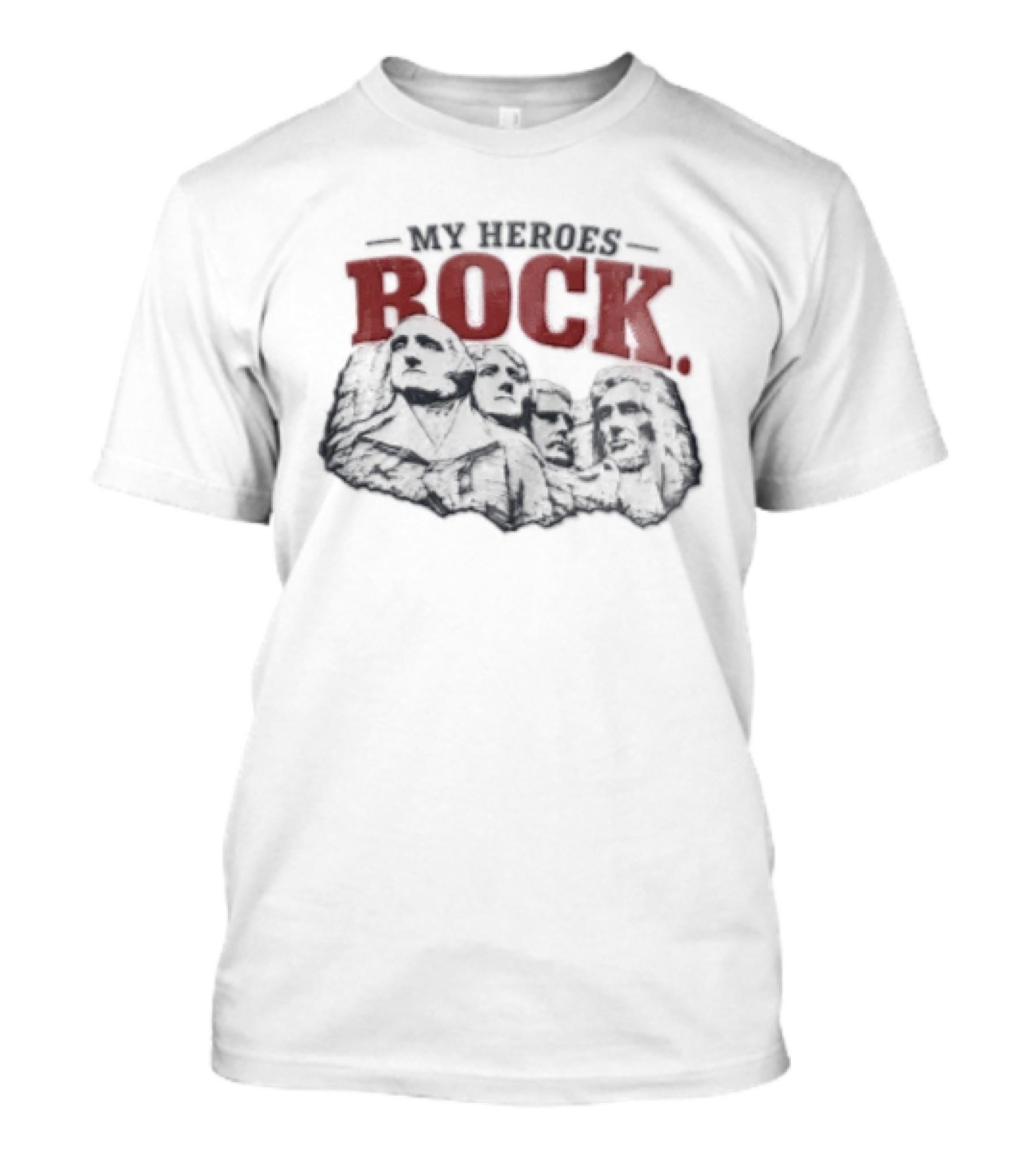 My Heroes Rock Mount Rushmore George Washington Thomas Jefferson Theodore Roosevelt Abraham Lincoln Carving T-Shirt