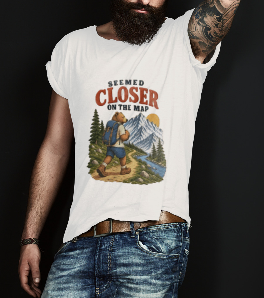 Seemed Closer On The Map Cartoon Bear Hiking Mountain Trail Scenery T-Shirt