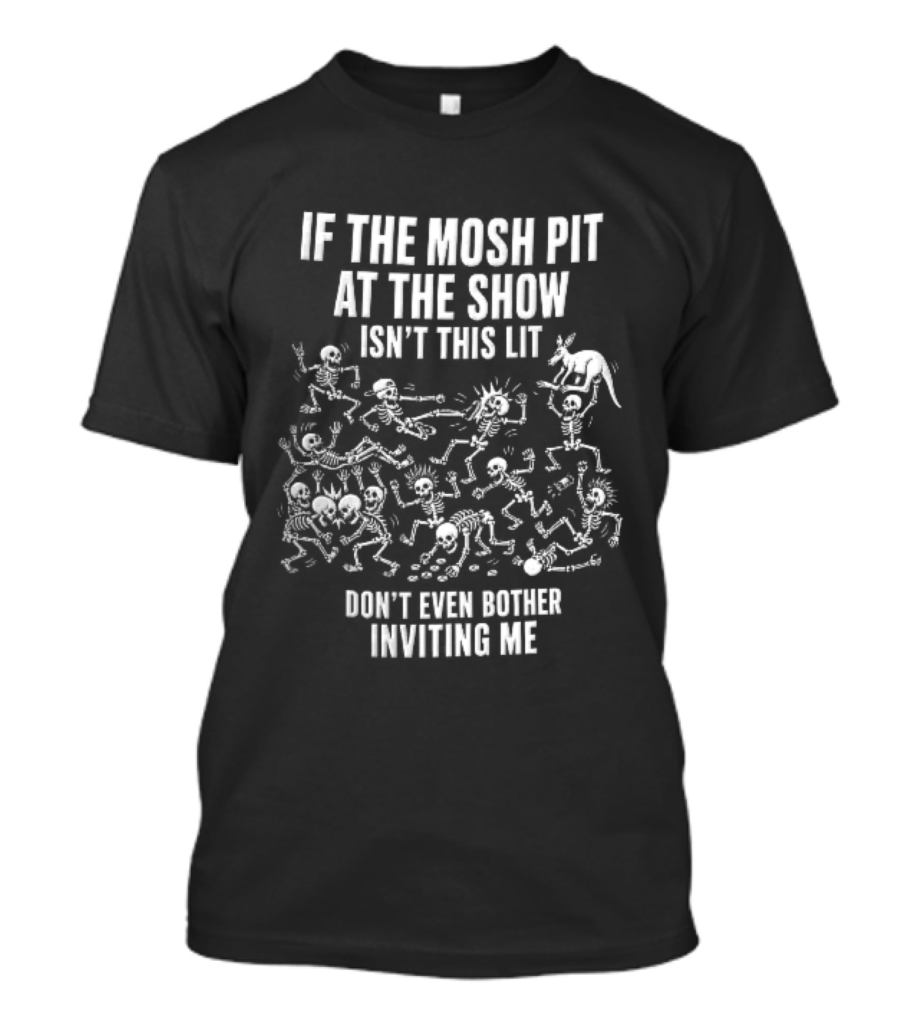 If The Mosh Pit At The Show Isn't This Lit Don't Even Bother Inviting Me Cartoon Skeletons T-Shirt