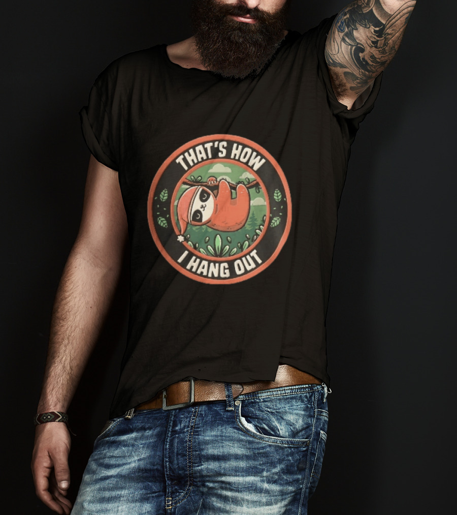 That's How I Hang Out Sloth Wearing Nightcap Hanging On Tree Branch Circular T-Shirt
