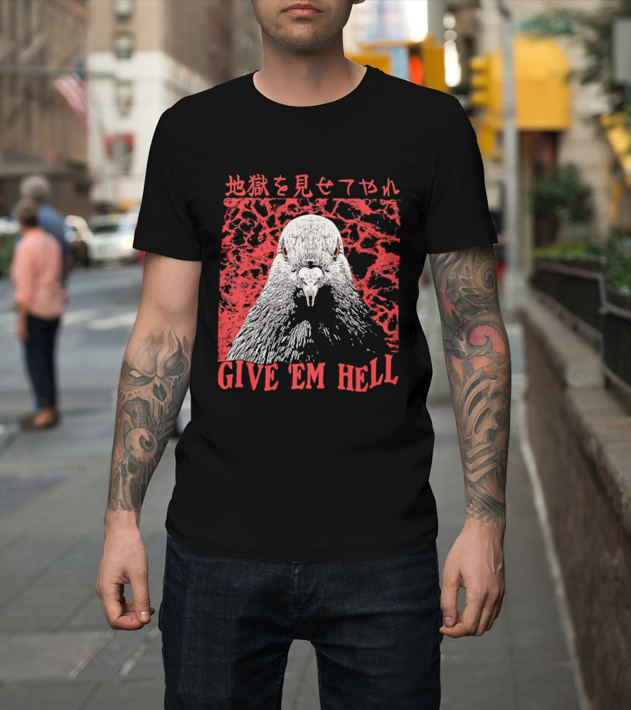 Give 'Em Hell Pigeon Bird T-Shirt
