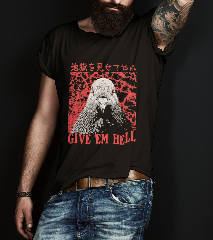 Give 'Em Hell Pigeon Bird T-Shirt