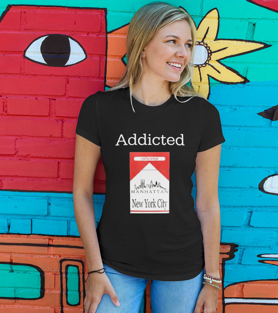 Addicted Unfiltered Manhattan New York City Smoking T-Shirt