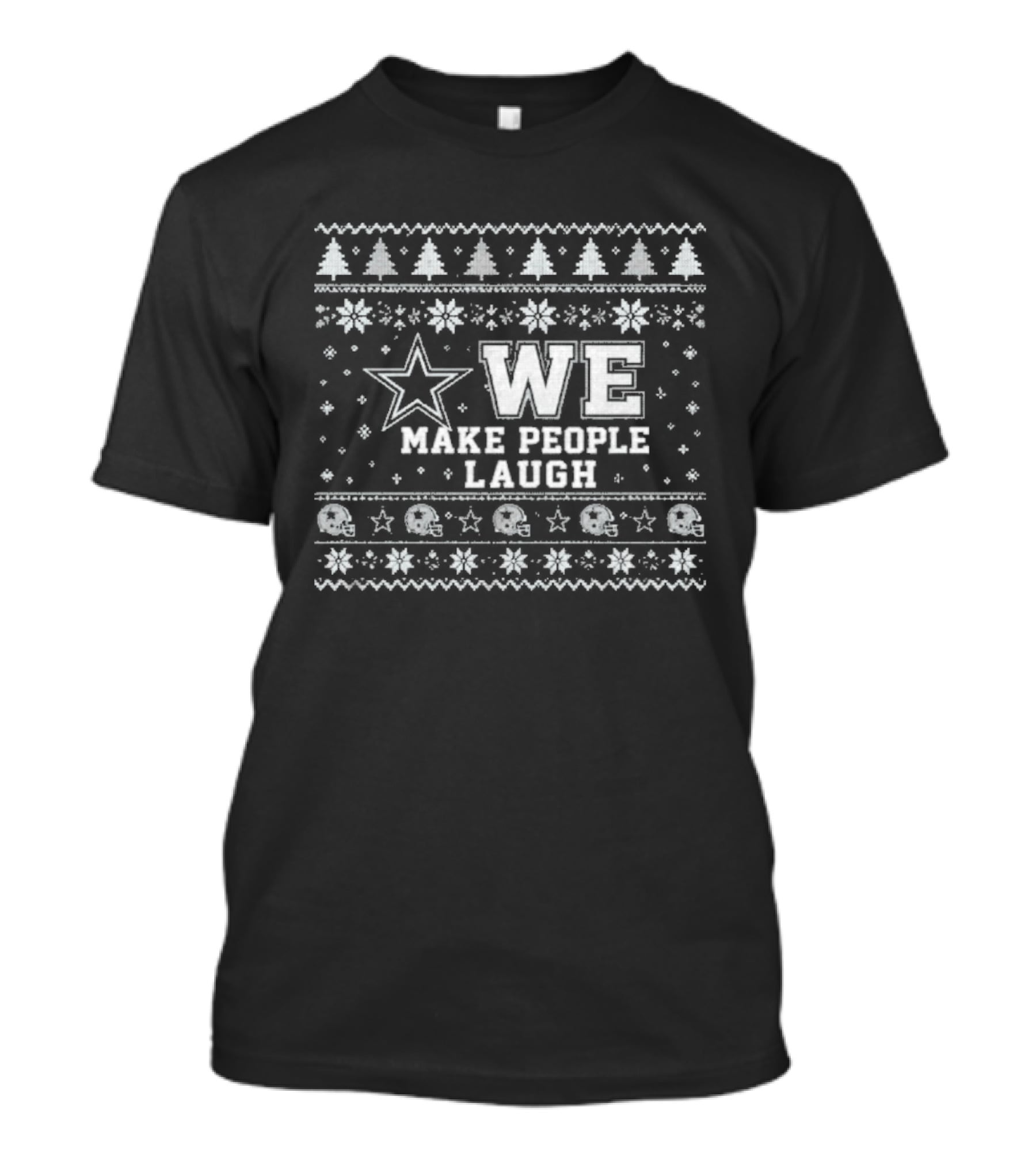 We Make People Laugh Ugly Christmas Cowboys Star Snowflakes Trees T-Shirt