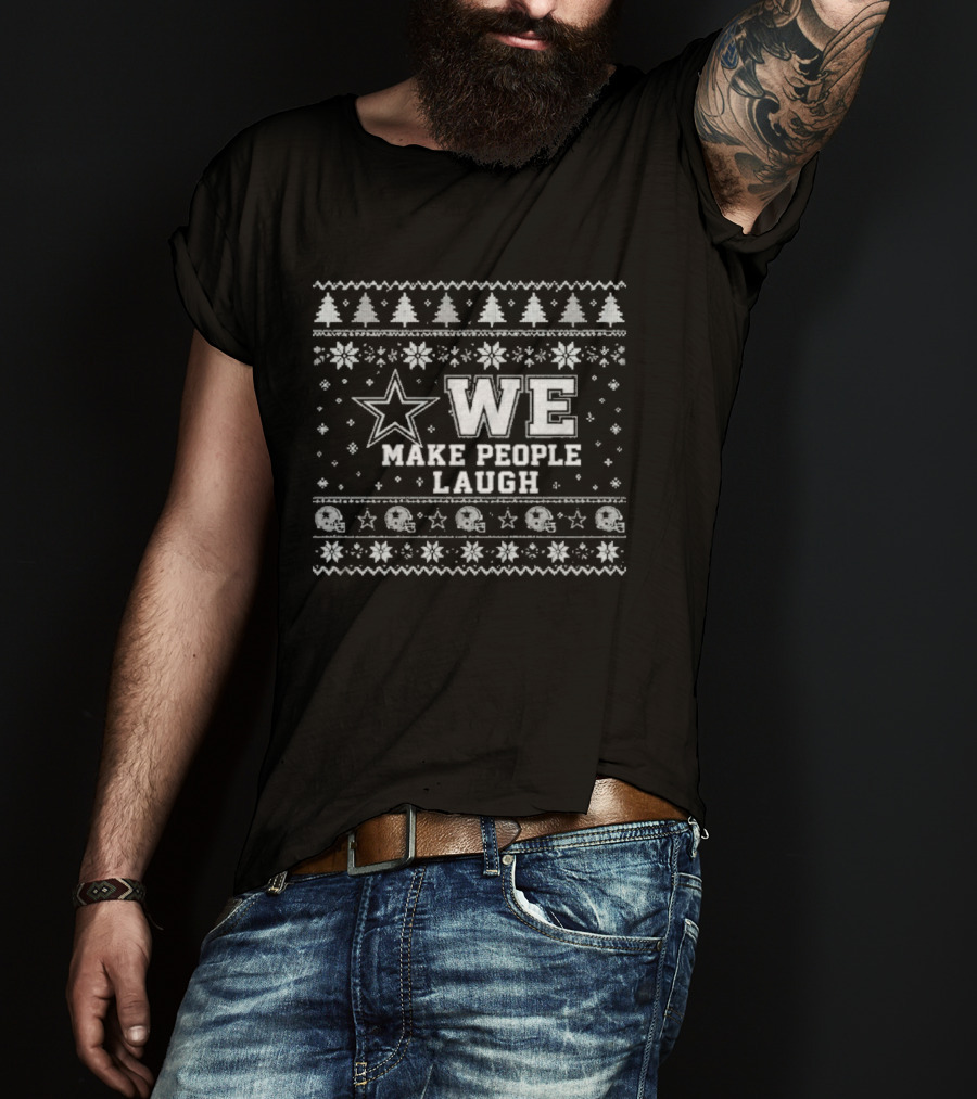 We Make People Laugh Ugly Christmas Cowboys Star Snowflakes Trees T-Shirt