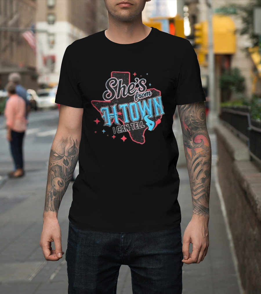 She's From H Town Texas Stars I Can Tell T-Shirt