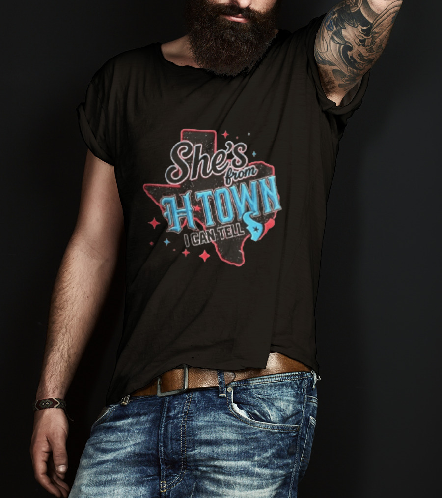 She's From H Town Texas Stars I Can Tell T-Shirt