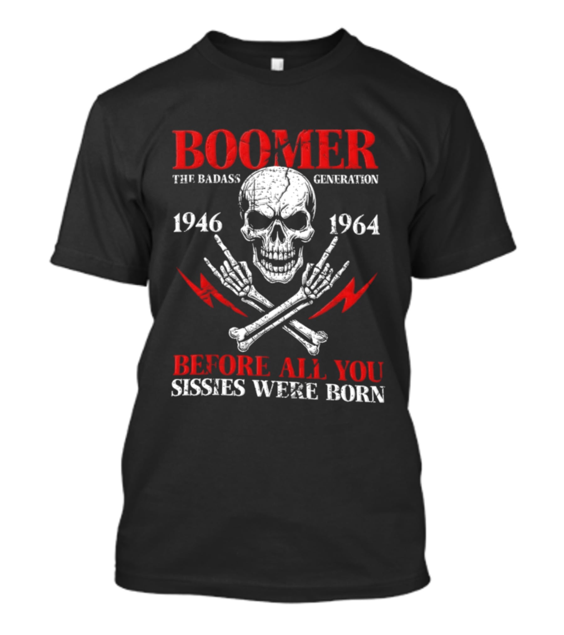 Boomer The Badass Generation Skull 1946 1964 Before All You Sissies Were Born T-Shirt