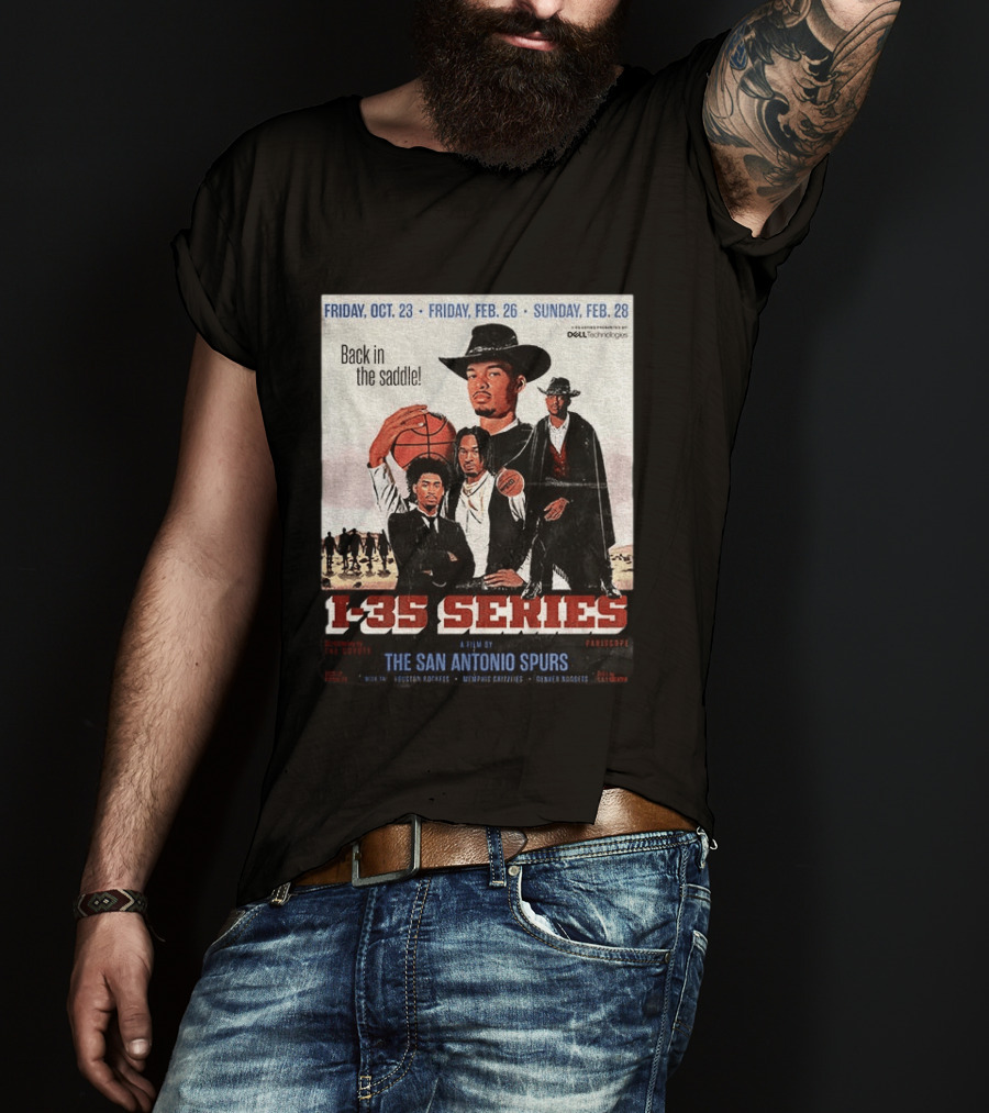 Friday Oct 23 Friday Feb 26 Sunday Feb 28 Back In The Saddle L 35 Series A Film By The San Antonio Spurs T-Shirt