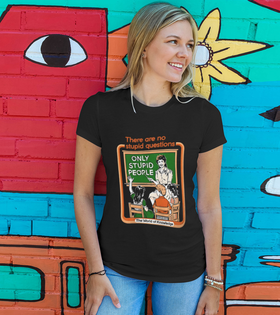 There Are No Stupid Questions Only Stupid People Classroom Chalkboard Teacher T-Shirt