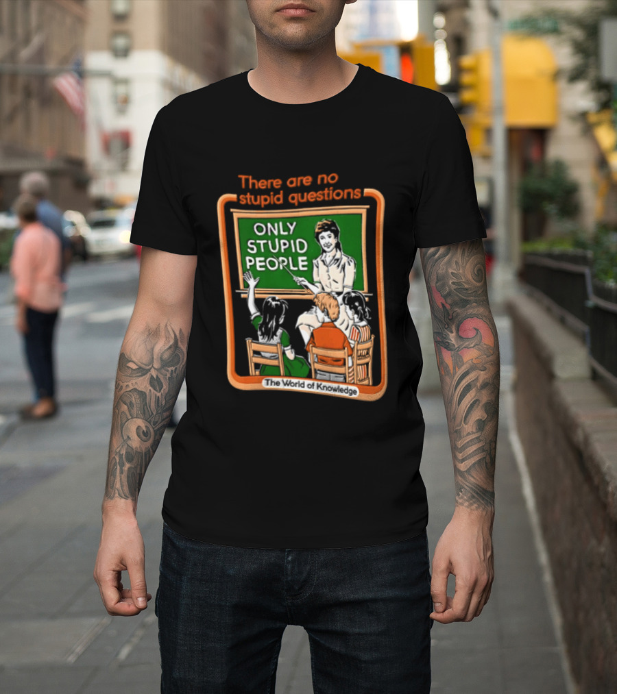 There Are No Stupid Questions Only Stupid People Classroom Chalkboard Teacher T-Shirt