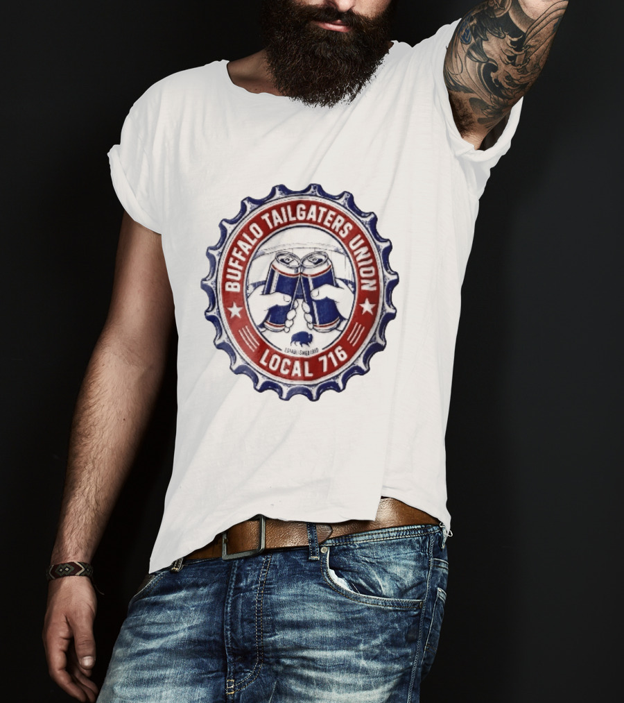 Buffalo Tailgaters Union Local 716 Est 1960 Toast Beer Cans Bison Bottle Cap T-Shirt