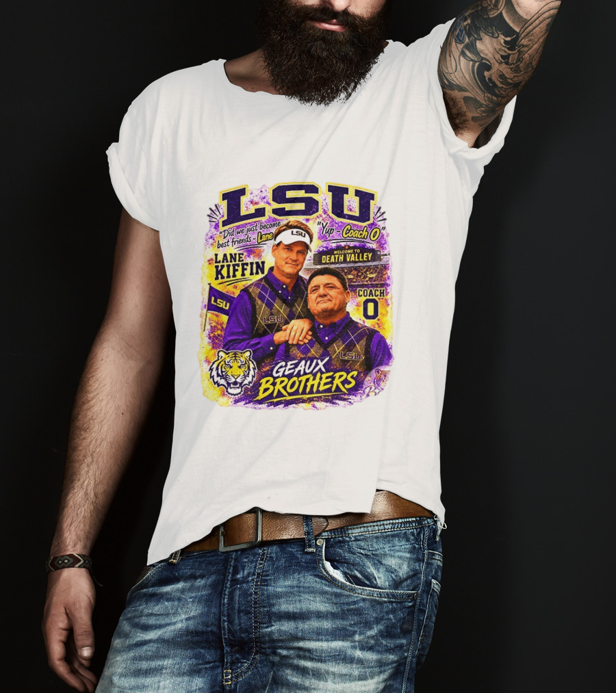 LSU Tigers Lane Kiffin Coach O Geaux Brothers Welcome To Death Valley T-Shirt