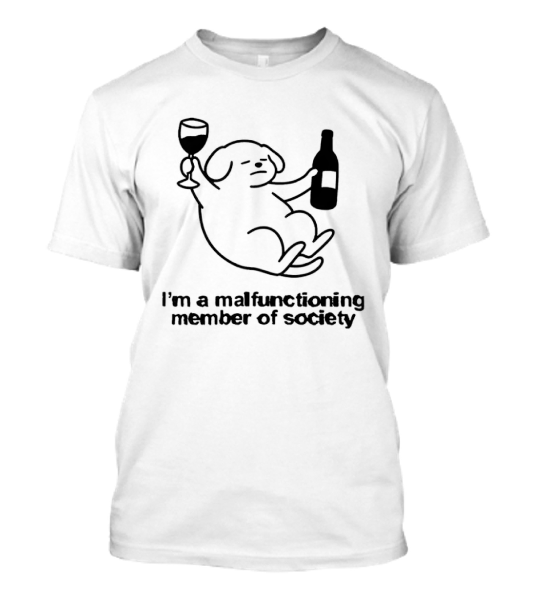 I'm A Malfunctioning Member Of Society Dog Holding Wine T-Shirt
