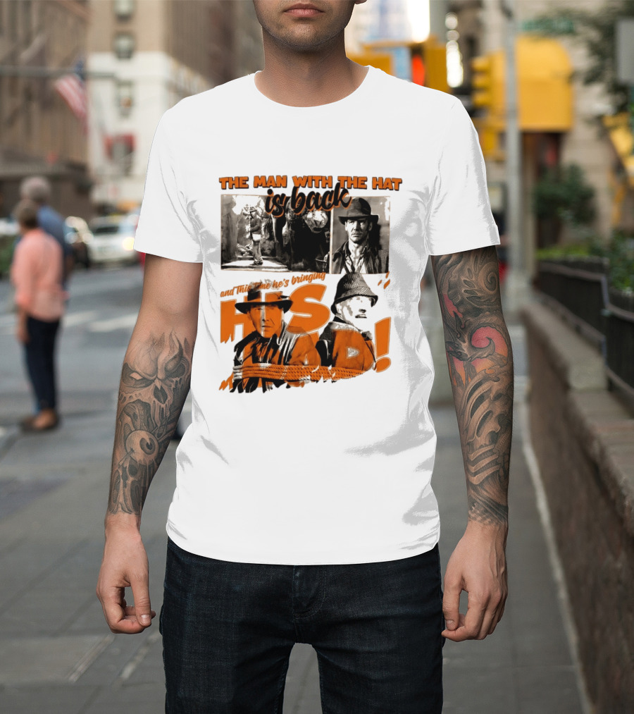 The Man With The Hat Is Back And This Time He's Bringing His Dad T-Shirt