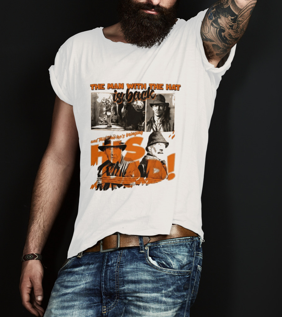 The Man With The Hat Is Back And This Time He's Bringing His Dad T-Shirt