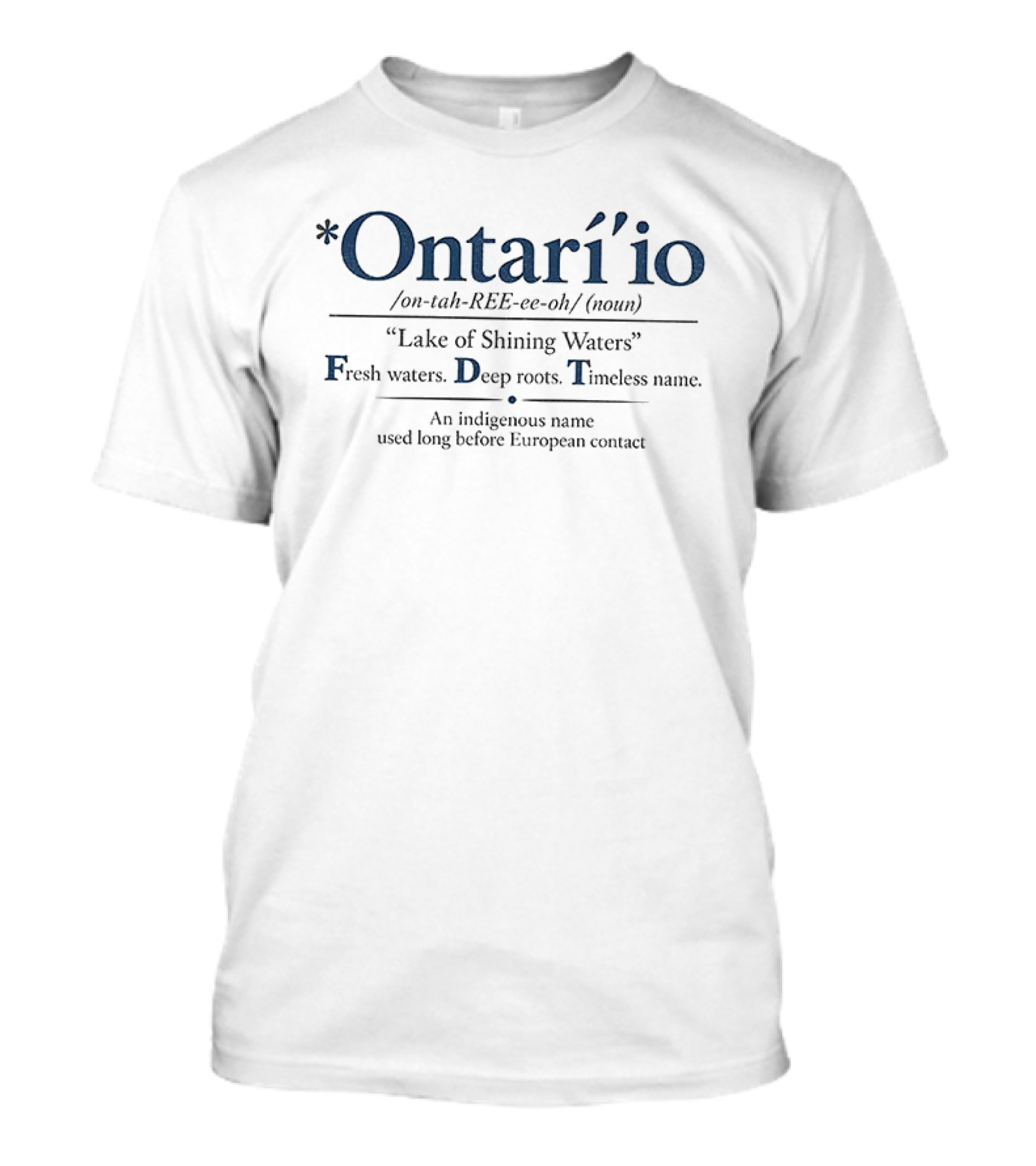Ontari'io Lake Of Shining Waters Fresh Deep Timeless Indigenous Name T-Shirt