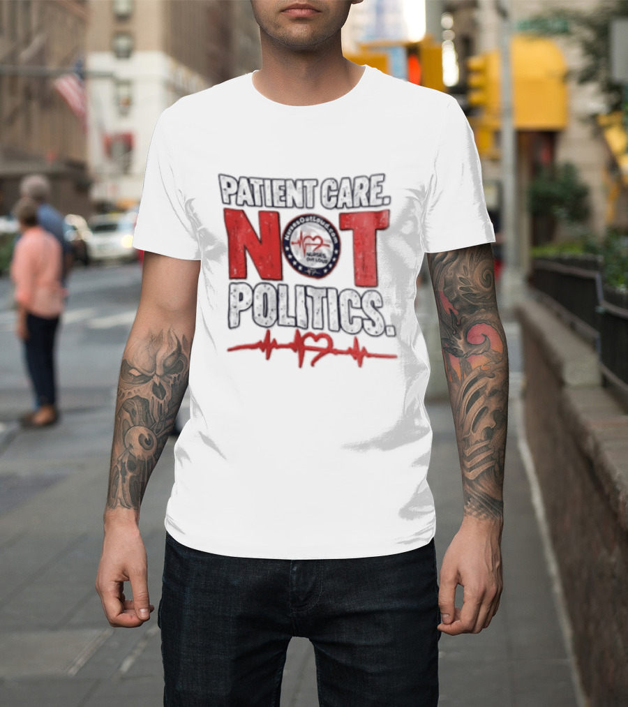 Patient Care Not Politics Heartbeat T-Shirt