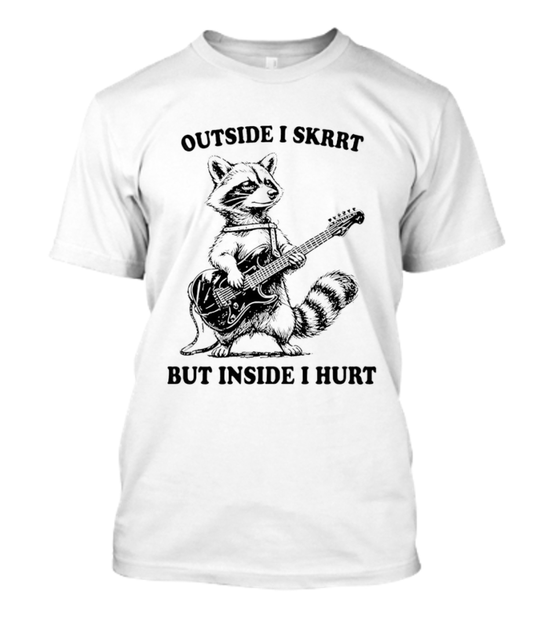 Raccoon Playing Guitar Outside I Skrrt But Inside I Hurt T-Shirt