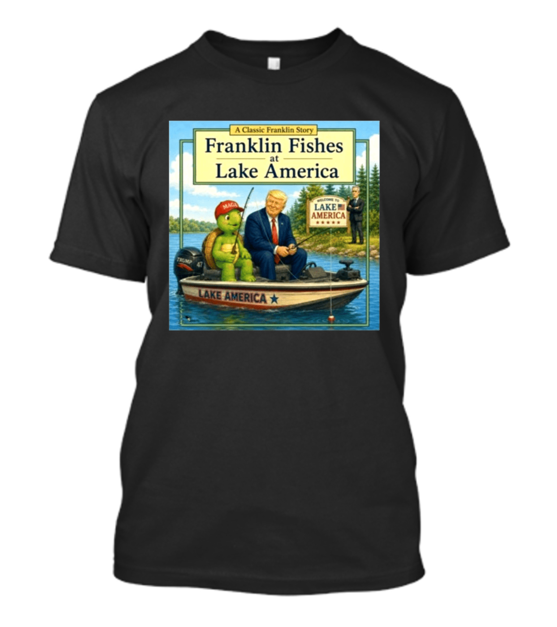A Classic Franklin Story Franklin Fishes At Lake America MAGA Trump Boat Political Satire T-Shirt