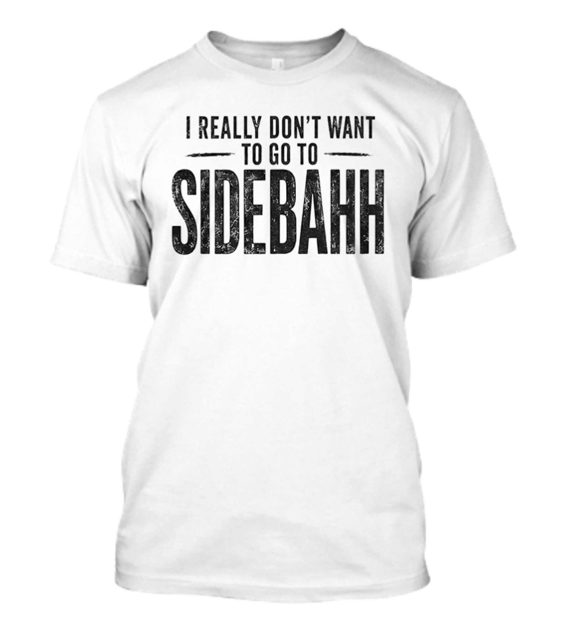 Kevin Reddington I Really Don't Want To Go To Sidebahh Lindsay Clancy Trial T-Shirt