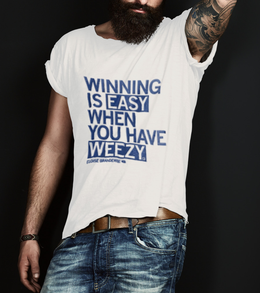 Winning Is Easy When You Have Weezy T-Shirt