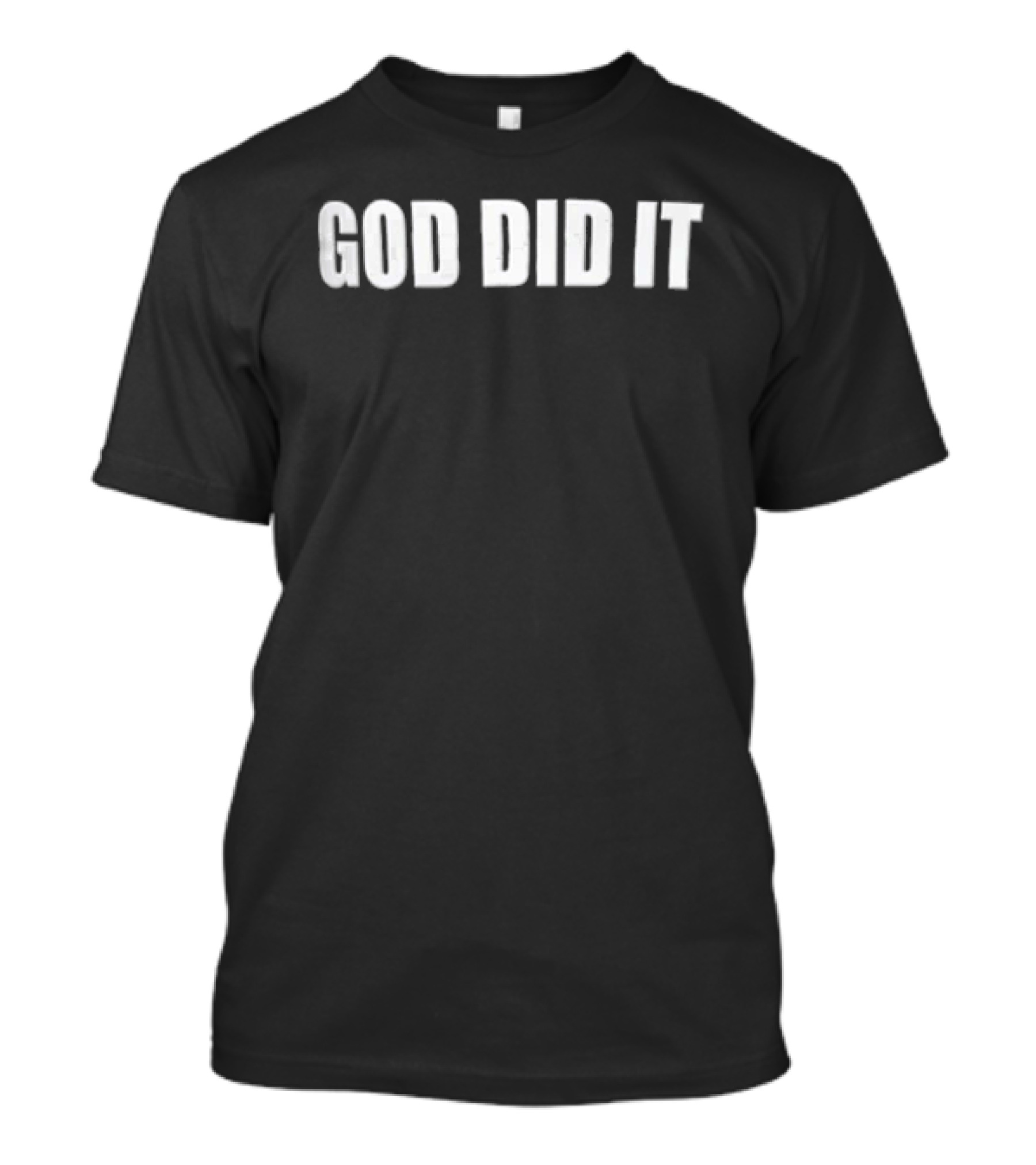 GOD DID IT Religious Faith Statement In Bold White T-Shirt