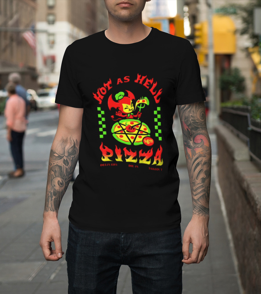 Hot As Hell Pizza Demon Takeout Delivery Dine In $6.66 T-Shirt