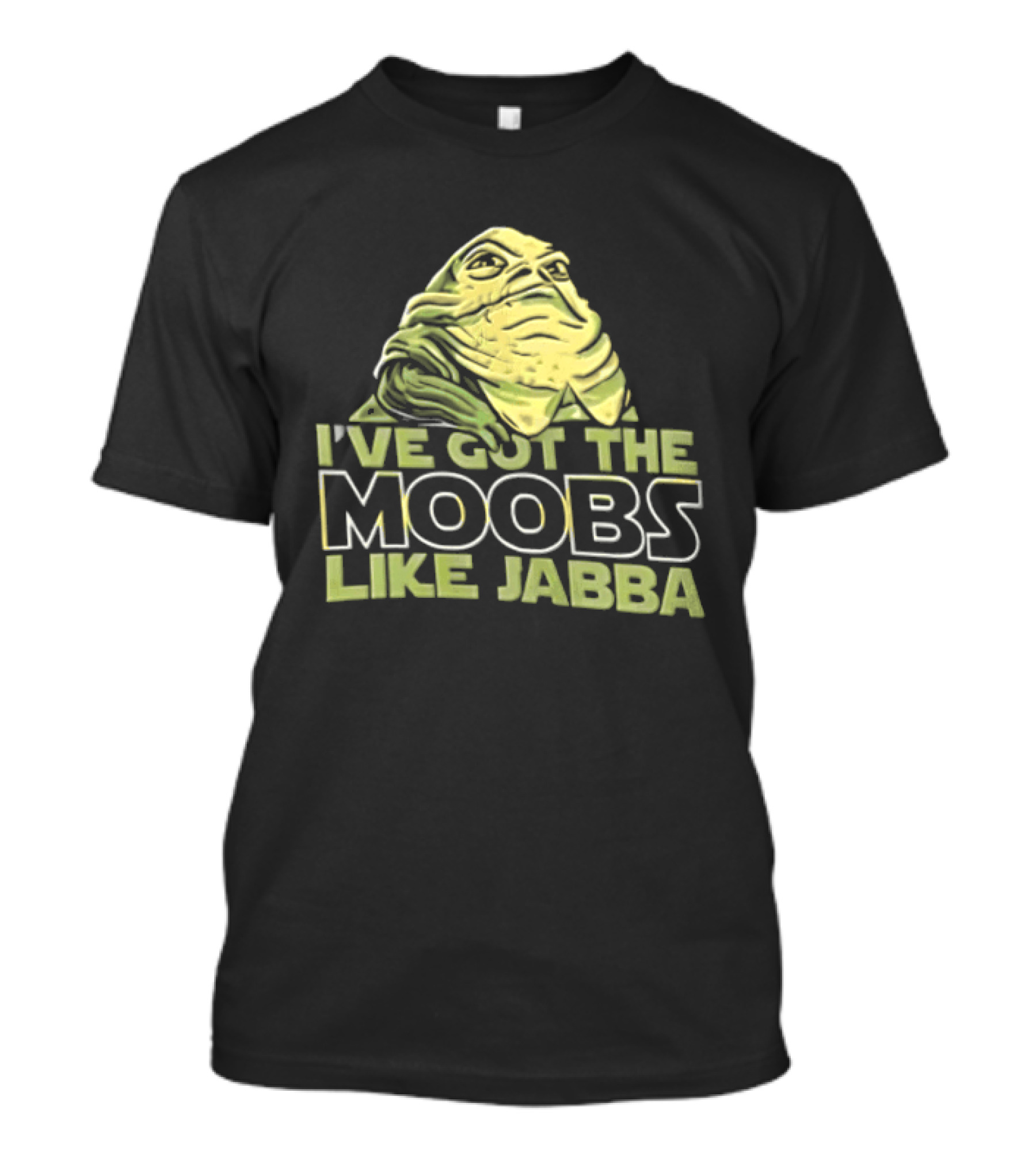 I've Got The Moobs Like Jabba Star Wars Fun Humor T-Shirt
