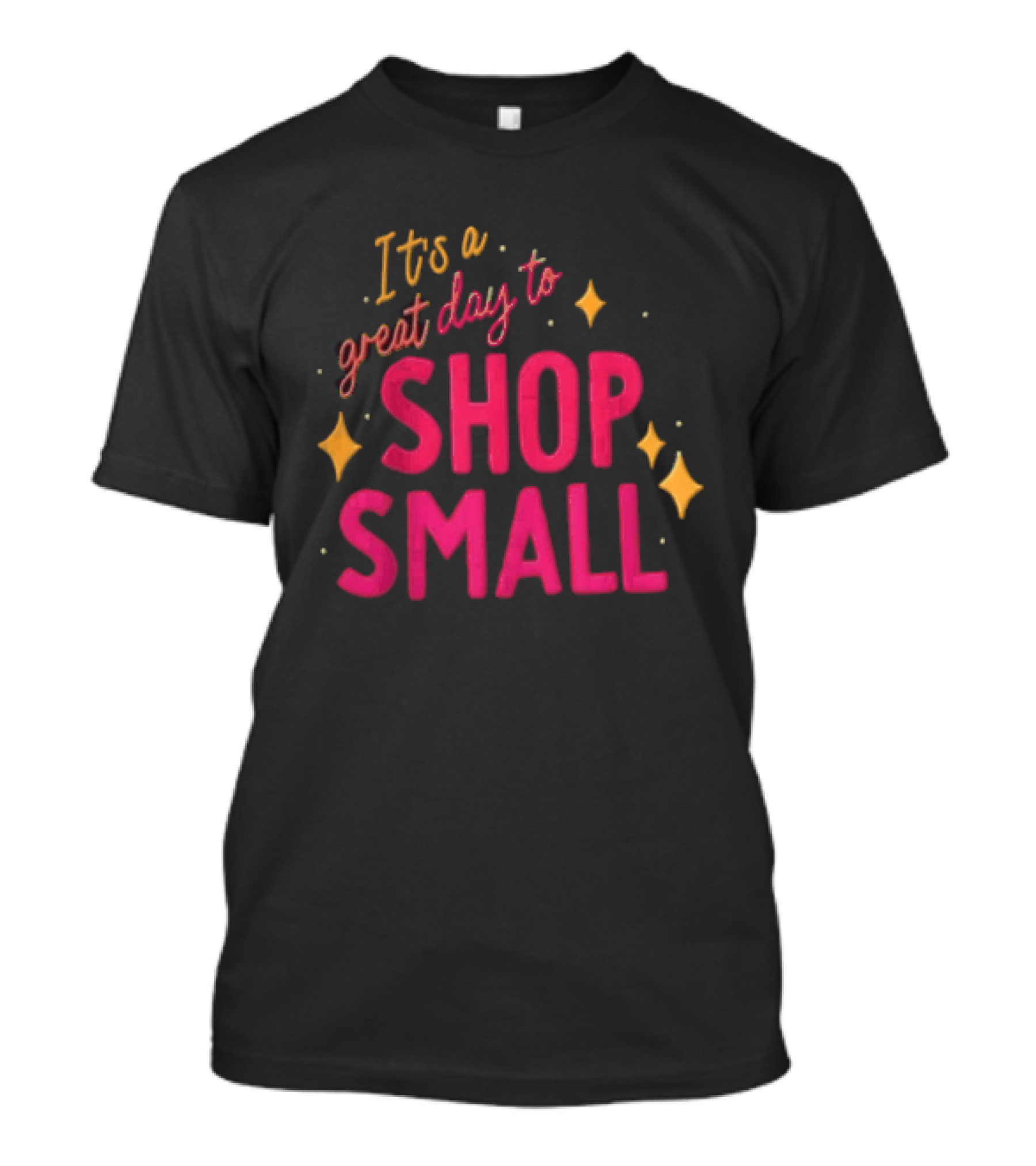 It's A Great Day To Shop Small T-Shirt