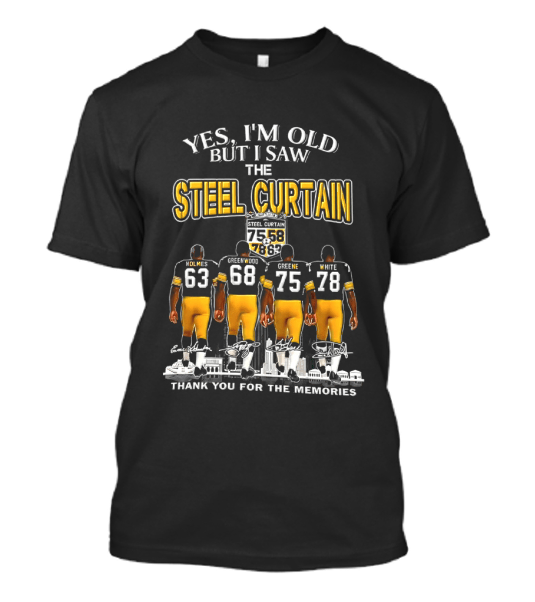 Yes I'm Old But I Saw The Steel Curtain Thank You For The Memories 63 68 75 78 T-Shirt