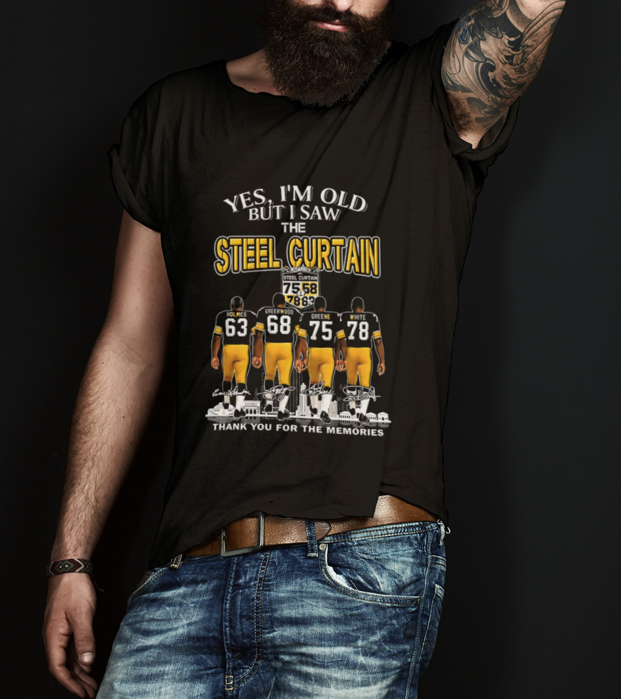Yes I'm Old But I Saw The Steel Curtain Thank You For The Memories 63 68 75 78 T-Shirt