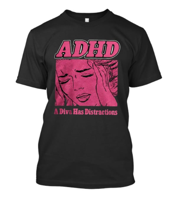 ADHD A Diva Has Distractions Pop Art Comic Style Image T-Shirt