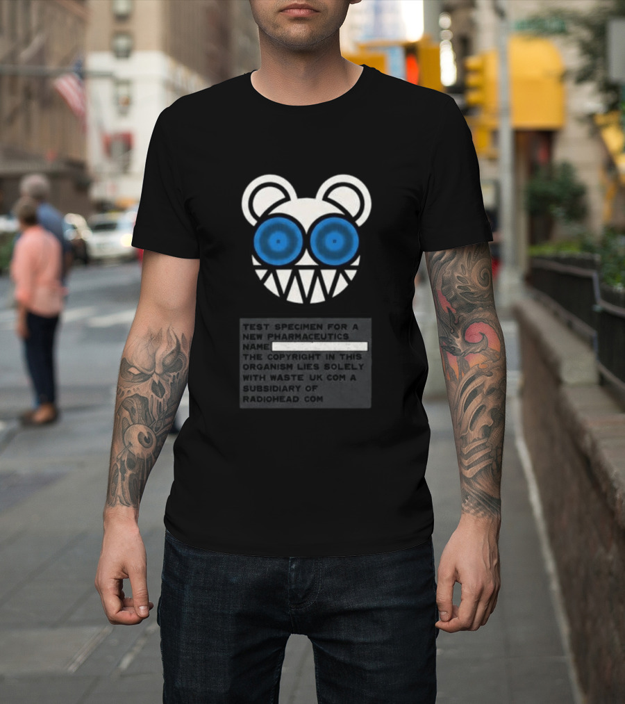 Ben Stiller Focker Greg Focker Radiohead WASTE Bear Test Specimen For A New Pharmaceutics Name T-Shirt