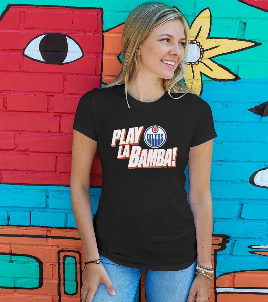 Oilers Play La Bamba Hockey Celebration T-Shirt