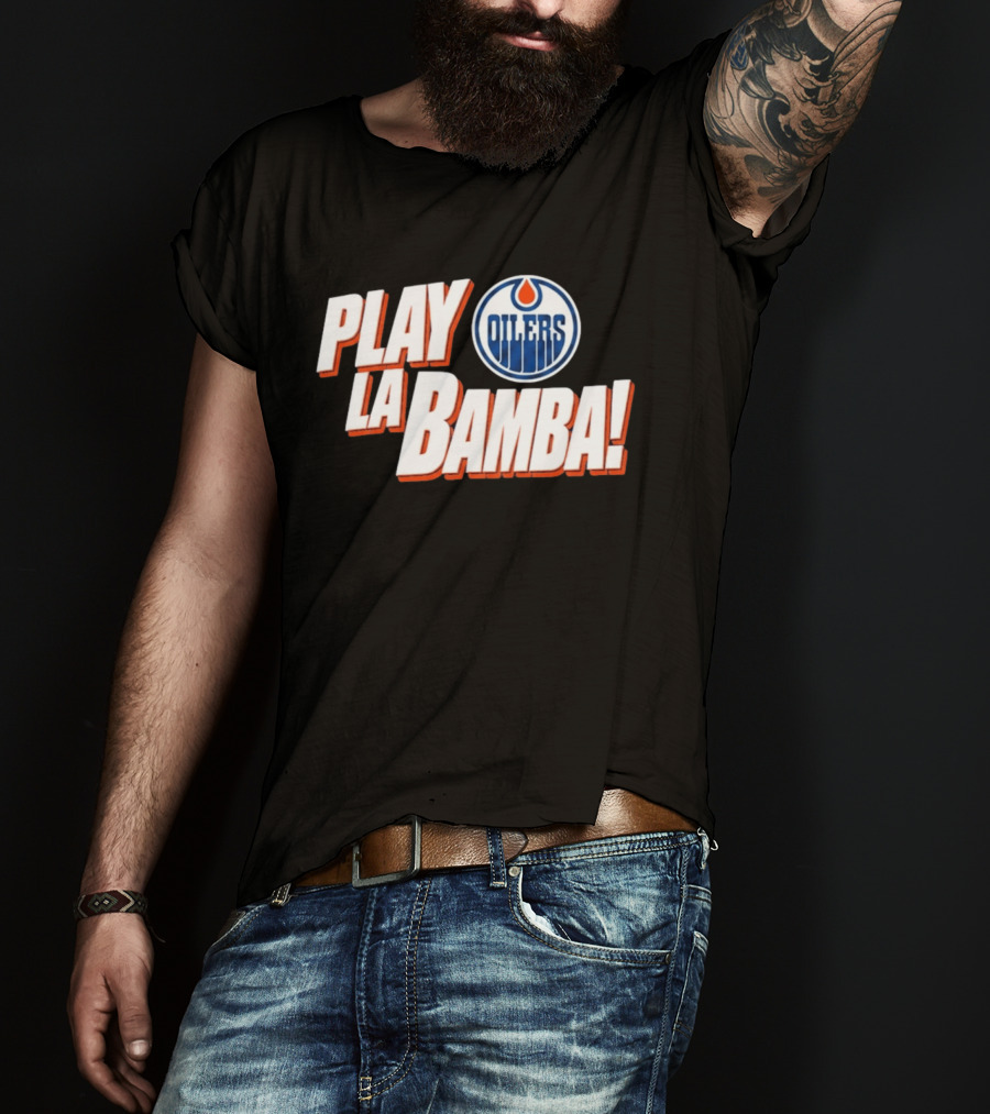 Oilers Play La Bamba Hockey Celebration T-Shirt