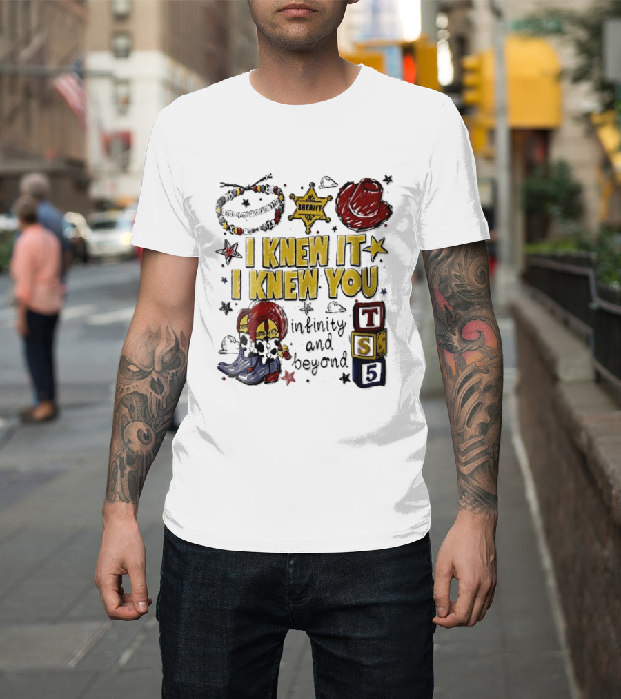 I Knew It I Knew You Sheriff Infinity And Beyond Toy Blocks Cowboy Boots Red Hat Ts5 T-Shirt