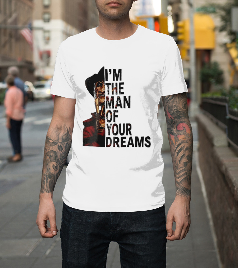 I'm The Man Of Your Dreams Freddy Krueger Half Face Blade Glove T-Shirt