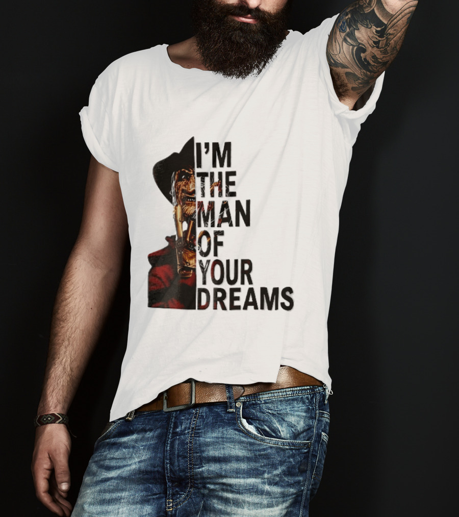 I'm The Man Of Your Dreams Freddy Krueger Half Face Blade Glove T-Shirt