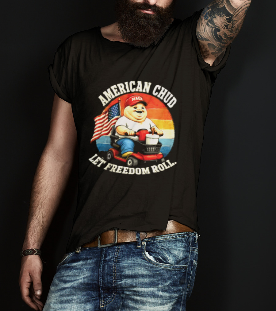 American Chud Let Freedom Roll MAGA Scooter With Flag T-Shirt