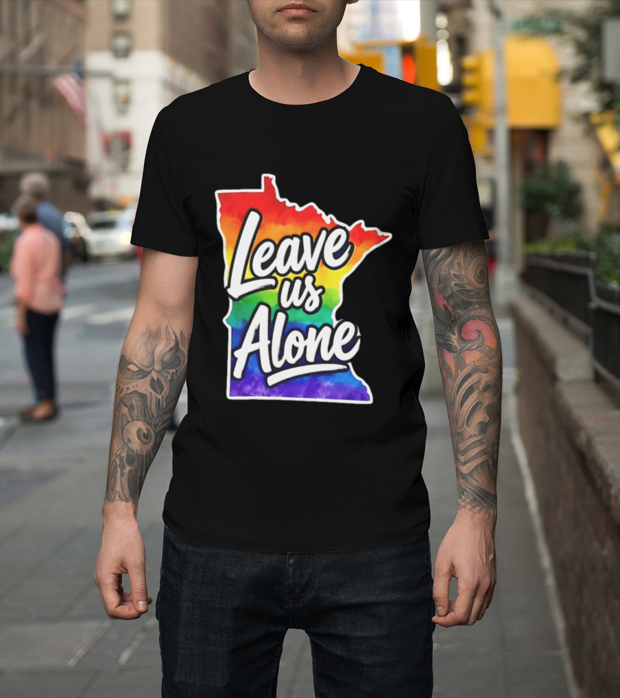 Leave Us Alone LGBT Rainbow Minnesota Pride T-Shirt