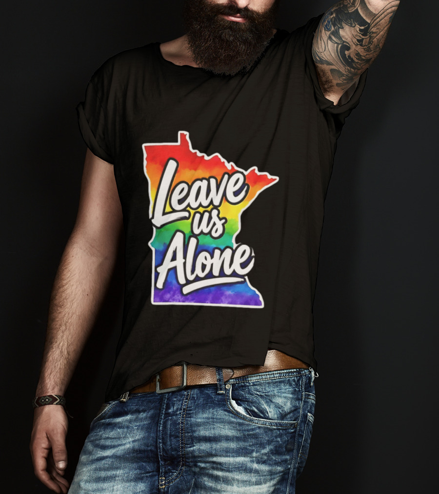 Leave Us Alone LGBT Rainbow Minnesota Pride T-Shirt