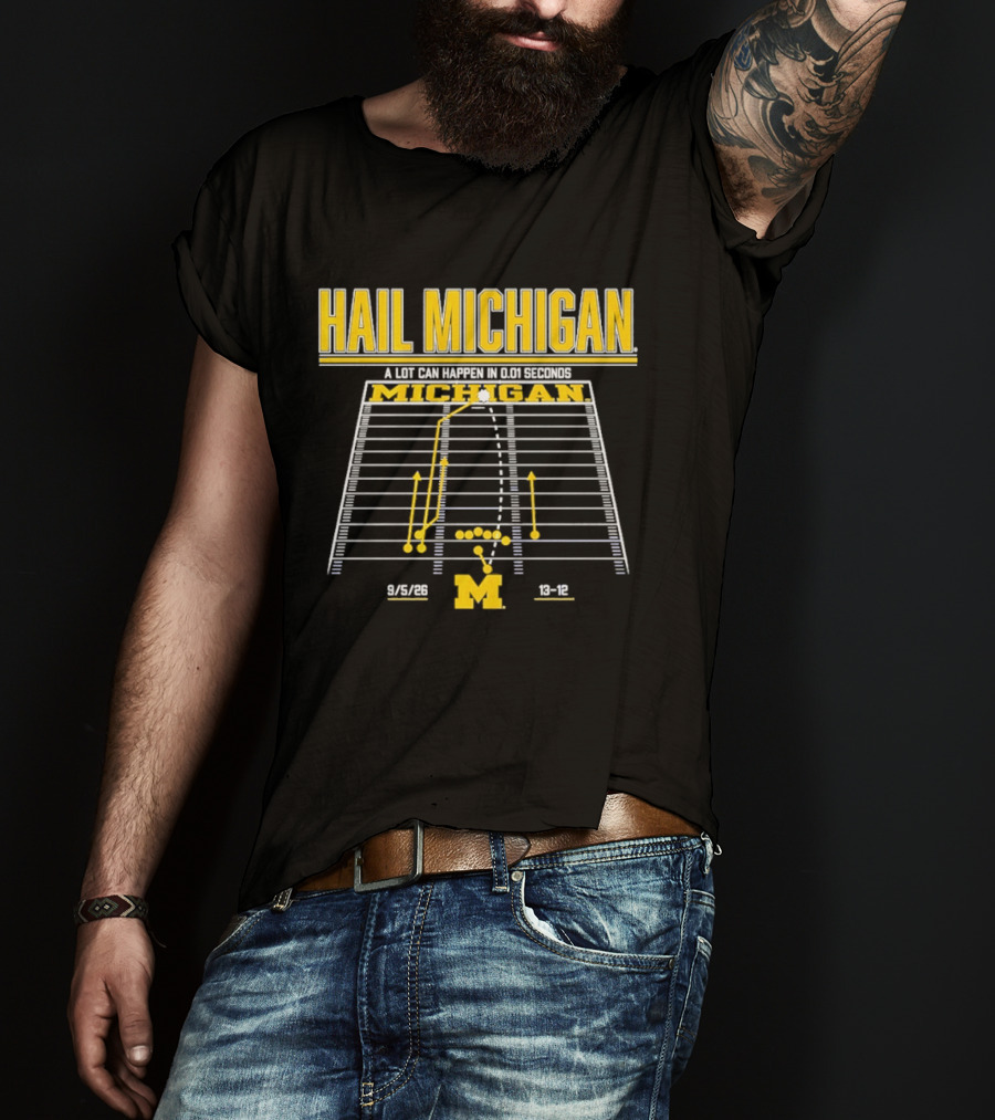 Hail Michigan A Lot Can Happen In 0.01 Seconds Michigan Wolverines 9 5 09 38 12 T-Shirt